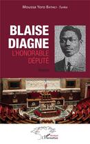 Couverture du livre « Blaise Diagne l'honorable député » de Moussa Yoro Bathily et Tunka aux éditions L'harmattan