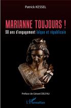 Couverture du livre « Marianne toujours ! 50 ans d'engagement laïque et républicain » de Patrick Kessel aux éditions L'harmattan