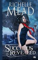 Couverture du livre « Georgina Kincaid ; succubus Tome 6 : revealed » de Richelle Mead aux éditions Bragelonne