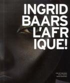 Couverture du livre « Ingrid Baars l'Afrique ! » de Vanderlinden aux éditions Gourcuff Gradenigo