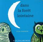 Couverture du livre « Dans la forêt lointaine » de Julia Chausson aux éditions Rue Du Monde