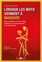 Couverture du livre « Lorsque les mots viennent à manquer ; mon expérience avec le tango, l'aphasie et la tangothérapie pour aphasiques » de Francesca Fedrizzi aux éditions Enrick B.