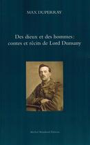 Couverture du livre « Des dieux et des hommes : contes et récits de Lord Dunsany » de Max Duperray aux éditions Michel Houdiard