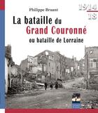Couverture du livre « La bataille du Grand Couronné ou bataille de Lorraine » de Philippe Bruant aux éditions Gerard Louis