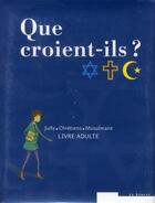 Couverture du livre « Que croient-ils ? ; juifs, chrétiens, musulmans » de  aux éditions Le Seneve