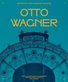 Couverture du livre « Otto Wagner, maître de l'Art nouveau viennois » de  aux éditions Bernard Chauveau