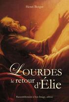 Couverture du livre « Lourdes, le retour d'Elie » de Henri Berger aux éditions R.a. Image