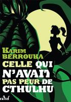 Couverture du livre « Celle qui n'avait pas peur de Cthulhu » de Karim Berrouka aux éditions Actusf