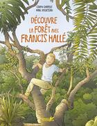 Couverture du livre « Découvre les forêts avec Francis Halle » de Cindy Chapelle et Marc N'Guessan aux éditions Plume De Carotte