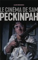 Couverture du livre « Le cinéma de Sam Peckinpah » de Alain Cresciucci aux éditions Lettmotif