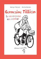 Couverture du livre « Germaine Tillion ; la vie comme un combat » de Backes Michel et Marilyn Plenard aux éditions A Dos D'ane