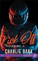 Couverture du livre « Touchdown t.2 : kick off » de Charlie Dark aux éditions Juno Publishing