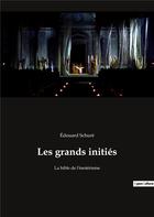 Couverture du livre « Les grands inities - la bible de l'esoterisme » de Edouard Schure aux éditions Culturea