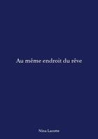 Couverture du livre « Au meme endroit du reve » de Nina Lacotte aux éditions Publishroom Factory