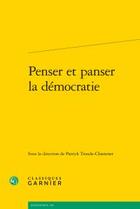Couverture du livre « Penser et panser la démocratie » de  aux éditions Classiques Garnier