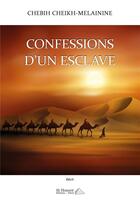 Couverture du livre « Confessions d'un esclave » de Chebih Cheikh-Melainine aux éditions Saint Honore Editions