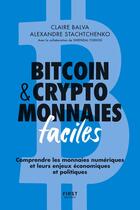 Couverture du livre « Bitcoin & cryptomonnaies faciles : Comprendre les monnaies numériques et leurs enjeux économiques et politiques (2e édition) » de Gwendal Fossois et Claire Balva et Alexandre Stachtchenko aux éditions First