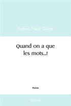 Couverture du livre « Quand on n'a que les mots...! » de Glissa Fadwa Nejib aux éditions Edilivre