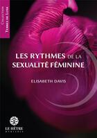 Couverture du livre « Les rythmes de la sexualité féminine » de Elizabeth Davis aux éditions Hetre Myriadis