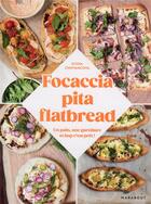 Couverture du livre « Focaccia, pita, flatbread : un pain, une garniture et hop c'est prêt ! » de Ilona Chovancova aux éditions Marabout