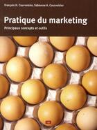 Couverture du livre « Pratique du marketing ; principaux concepts et outils » de Fabienne A. Courvoisier et François Courvoisier aux éditions Lep