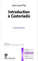 Couverture du livre « Introduction à Castoriadis (2e édition) » de Jean-Louis Prat aux éditions La Decouverte