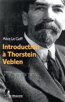 Couverture du livre « Introduction à Thorstein Veblen » de Alice Le Goff aux éditions La Decouverte