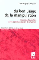 Couverture du livre « Du bon usage de la manipulation » de Dominique Chalvin aux éditions Esf