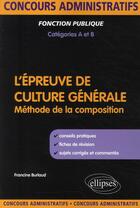 Couverture du livre « Épreuve de culture générale aux concours de catégorie a et b » de Francine Burlaud aux éditions Ellipses
