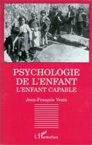 Couverture du livre « Psychologie de l'enfant : L'enfant capable » de Vezin Jean-Francois aux éditions L'harmattan