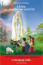 Couverture du livre « À Fatima, un rendez-vous avec le ciel ; le témoignage oublié » de Veronique Duchateau aux éditions Tequi