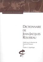 Couverture du livre « Dictionnaire de Jean-Jacques Rousseau » de Raymond Trousson et Frederic S. Eigeldinger aux éditions Honore Champion
