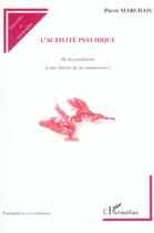 Couverture du livre « L'activite psychique - de la psychiatrie a une theorie de la connaissance » de Pierre Marchais aux éditions L'harmattan