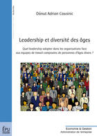 Couverture du livre « Leadership et diversité des âges ; quel leadership adopter dans les organisations face aux équipes de travail composées de personnes d'âges divers ? » de Casoinic Danut Adria aux éditions Publibook