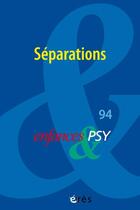 Couverture du livre « Enfances & psy 94 - les separations » de D'Auteurs Collectif aux éditions Eres