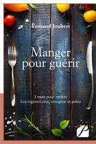 Couverture du livre « Manger pour guérir » de Joubert aux éditions Du Pantheon