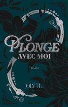 Couverture du livre « Plonge avec moi Tome 1 » de Oly Tl aux éditions Hugo Roman