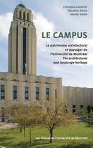 Couverture du livre « Le campus ; le patrimoine architectural et paysager de l'Université de Montréal » de Christina Cameron et Claudine Deorn et Nicole Valois aux éditions Pu De Montreal