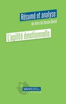 Couverture du livre « L'agilite emotionnelle (resume et analyse du livre de susan david) » de Constant Vincent aux éditions 50minutes.fr