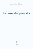 Couverture du livre « La cause des portraits » de Jean-Louis Schefer aux éditions P.o.l