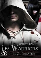 Couverture du livre « Les warriors Tome 4 : le guérisseur » de Pierrette Lavallee aux éditions Sharon Kena