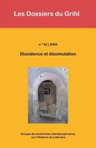 Couverture du livre « Dissidence et dissimulation » de Les Dossiers Du Grihl aux éditions Centre De Recherches Historiques - Ehess