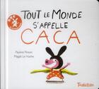 Couverture du livre « Tout le monde s'appelle caca » de Magali Le Huche et Pauline Pinson aux éditions Tourbillon