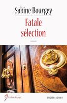 Couverture du livre « Fatale sélection » de Sabine Bourgey aux éditions Lucien Souny