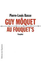 Couverture du livre « Guy Môquet au Fouquet's » de Pierre-Louis Basse aux éditions Des Equateurs
