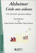 Couverture du livre « Alzheimer, l'aide aux aidants une necessaire question ethique » de Ribes Gerard aux éditions Chronique Sociale