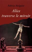 Couverture du livre « Alice traverse le miroir » de Melquiot Fabrice aux éditions L'arche