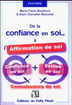 Couverture du livre « De la confiance en soi... à l'affirmation de soi » de Marie-Claire Bouthors et Alain Chevalier-Beaumel aux éditions Puits Fleuri