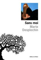 Couverture du livre « Sans moi » de Marie Desplechin aux éditions Editions De L'olivier