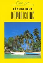 Couverture du livre « CAP SUR ; République Dominicaine » de Herve-Bazin Cla aux éditions Jpm